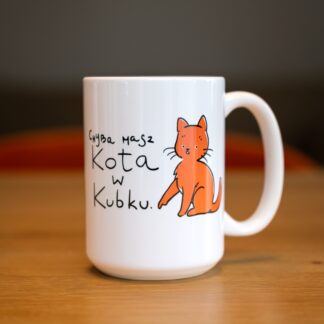 Kubek duży (440 ml) - Chyba masz kota w kubku