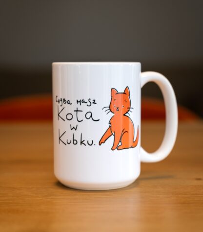 Kubek duży (440 ml) - Chyba masz kota w kubku