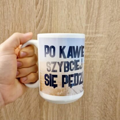 Kubek duży (440 ml) - Po kawie szybciej się pędzi - obrazek 2