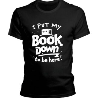 Koszulka - I put my book down to be here